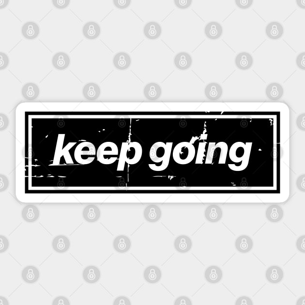 Keep Going Oasis Distressed Typography – Bold Positive Message Design Black Sticker by Butter Creative